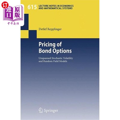 海外直订Pricing of Bond Options: Unspanned Stochastic Volatility and Random Field Models 债券期权定价:无跨随机波动