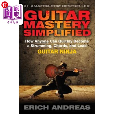 海外直订Guitar Mastery Simplified: How Anyone Can Quickly Become a Strumming, Chords, an 简化的吉他掌握:如何任何人