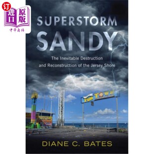 海外直订Superstorm Sandy: The Inevitable Destruction and Reconstruction of the Jersey Sh 超级风暴桑迪:泽西海岸不可