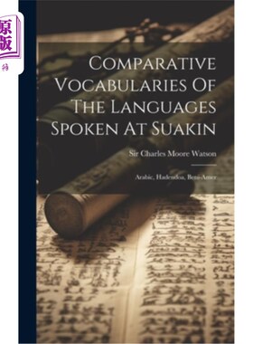 海外直订Comparative Vocabularies Of The Languages Spoken At Suakin: Arabic, Hadendoa, Be 萨瓦金语言的比较词汇：阿拉