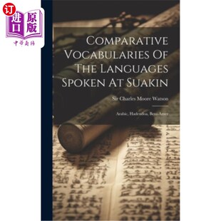 海外直订Comparative Vocabularies Of The Languages Spoken At Suakin: Arabic, Hadendoa, Be 萨瓦金语言的比较词汇:阿拉