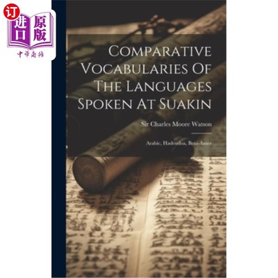 海外直订Comparative Vocabularies Of The Languages Spoken At Suakin: Arabic, Hadendoa, Be 萨瓦金语言的比较词汇：阿拉
