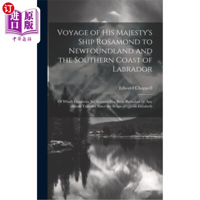 海外直订Voyage of His Majesty's Ship Rosamond to Newfoundland and the Southern Coast of  国王陛下的罗斯蒙德号船到纽