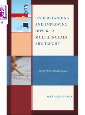 海外直订Understanding and Improving How K-12 Multilinguals Are Taught: Supporting Multil 理解和改进K-12多语言教学: