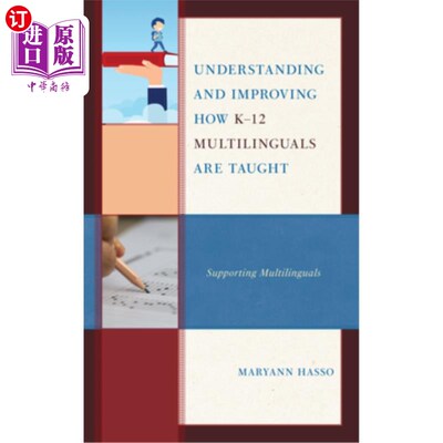 海外直订Understanding and Improving How K-12 Multilinguals Are Taught: Supporting Multil 理解和改进K-12多语言教学:
