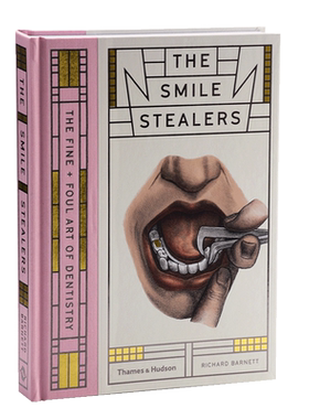The Smile Stealers 进口艺术 微笑小偷：牙医学的艺术 Thames and Hudson Richard Barnett 牙科病理人体解剖艺术【中商原版
