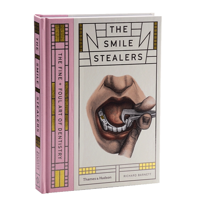 The Smile Stealers 进口艺术 微笑小偷：牙医学的艺术 Thames and Hudson Richard Barnett 牙科病理人体解剖艺术【中商原版