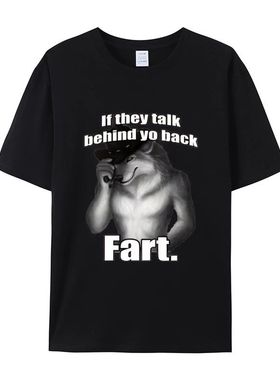 If They Talk Behind Yo Back Fart Wolf Literally Me 短袖T恤男