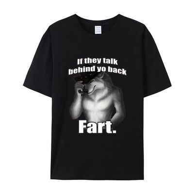 If They Talk Behind Yo Back Fart Wolf Literally Me 短袖T恤男