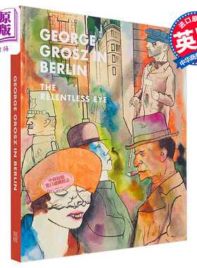 进口原版 *George Grosz In Berlin: Relentless Eye 进口艺术 柏林的乔治格罗斯 George Grosz：无情的眼睛 Yale   Yale Universi