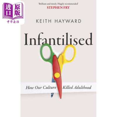 进口原版 *被幼稚化 我们的文化如何扼杀成年 Infantilised How Our Culture Killed Adu 英文原版 Keith Hayward   Little Brown