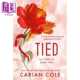 束缚 Torn 英文原版 All Cole Carian 进口原版 Up系列2 Tied Forever