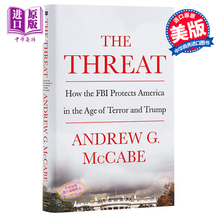 St.Ma 威胁:FBI如何在恐怖与川普 时代保护美国 The Andrew Threat FBI前副局长 进口原版 St.Martins McCabe 英文原版