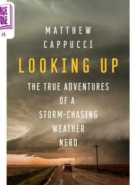 进口原版 *仰望 一个追逐风暴的天气书呆子的真实冒险 Looking Up 英文原版 Matthew CappＵＣci   Pegasus Books