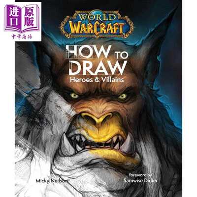 进口原版 *魔兽世界 如何绘制英雄与反派 World of Warcraft How To Draw Heroes Villains 英文原版 Mickey Neilso   Titan Books