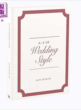 进口原版 *婚礼风尚 A-Z of Wedding Style 英文原版 Kate Bethune   V&A Publishing