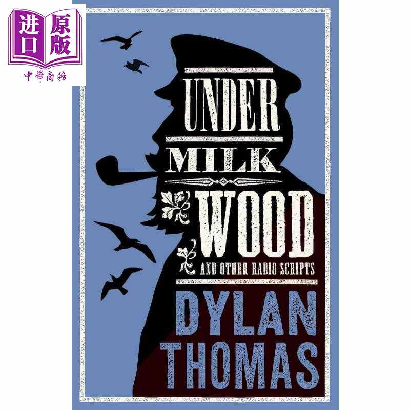 进口原版 *迪伦托马斯 牛奶木下及广播剧本 新注释版 Under Milk Wood Other Radio Scripts 英文原版 Dylan Thomas   ALMA BOOKS