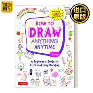 进口原版 英文原版 How to Draw Anything Anytime 如何随时画任何东西:可爱简单涂鸦的初学者指南 图画绘画美术教程 英文版 进