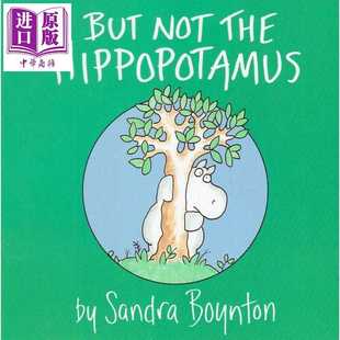 Sandra 儿童纸板书 Simon Schu 进口原版 Hippopotamus But Not Boynton 英文原版 The 不是河马哈 绘本图画故 桑德拉.博因顿