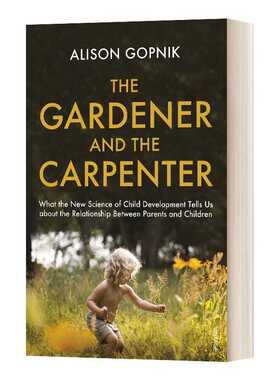 进口原版 The Gardener and the Carpenter 园丁与木匠 心理学家教你高手父母的教养观 英文版 进口英语原版书籍 英文原版