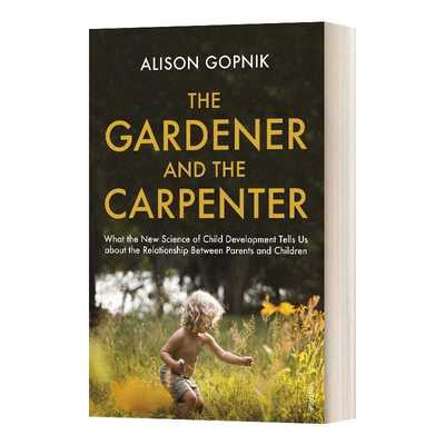 进口原版 The Gardener and the Carpenter 园丁与木匠 心理学家教你高手父母的教养观 英文版 进口英语原版书籍 英文原版