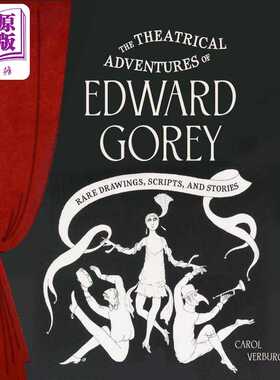 进口原版 *爱德华戈里的戏剧冒险 罕见的图画剧本和故事 Theatrical Adventures of Edward Gorey 英文原版 Carol V   Chronicle B