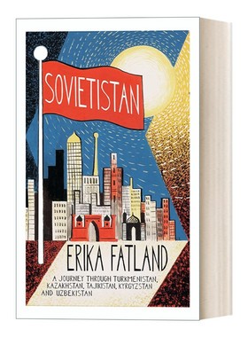 进口原版 Sovietistan 苏维埃主义者 地区发展起源 古代习俗环球旅行 Erika Fatland   Quercus