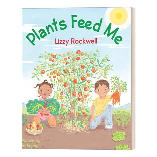 进口原版 英文原版绘本 Plants Feed Me 植物养活了我 植物概念科普主题儿童绘本 Lizzy Rockwell 英文版 进口英语原版书籍