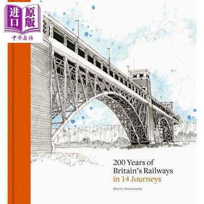 进口原版 *14趟旅程回顾英国铁路200年 Britains Railways in 14 Journeys 英文原版 Sherin Aminossehe 历史建筑   Frances Linco