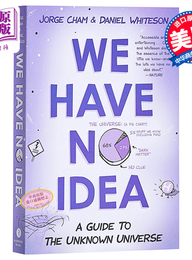 进口原版 *一想到还有95%的问题留给人类，我就放心了 英文原版 We Have No Idea: A Guide to the Unknown Univers   Riverhead B