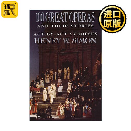 进口原版 英文原版 100 Great Operas And Their Stories 100部伟大的歌剧及其故事 音乐 Henry W.Simon 英文版 进口英语原版书