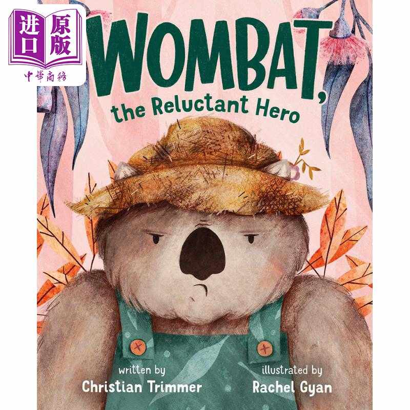 进口原版 *不情愿的袋熊Rachel Gyan Wombat the RelＵＣtant Hero英文原版 儿童绘本 动物故事图画书 精装精品绘本