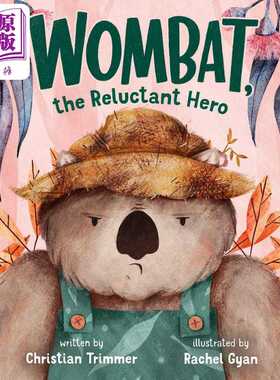 进口原版 *不情愿的袋熊Rachel Gyan Wombat the RelＵＣtant Hero英文原版 儿童绘本 动物故事图画书 精装精品绘本