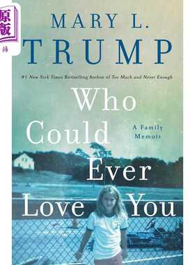 进口原版 *谁能爱你 玛丽 特朗普家庭回忆录 Who Could Ever Love You A Family Memoir 英文原版 Mary L Trump   St.Martin’s Pr