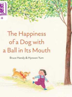 进口原版 *狗狗的幸福Hyewon Yum The Happiness of a Dog with a Ball in Its Mouth英文原版 儿童绘本故事书 精装   Enchanted L
