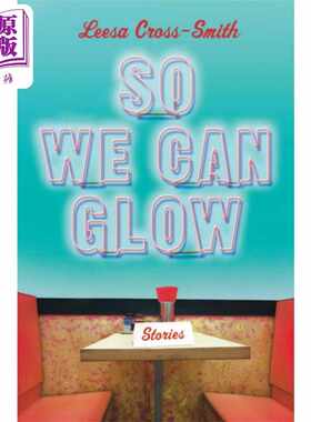 进口原版 *所以我们可以发光 So We Can Glow 英文原版 Leesa Cross Smith 世界现当代文学 青春 怀旧   Grand Central