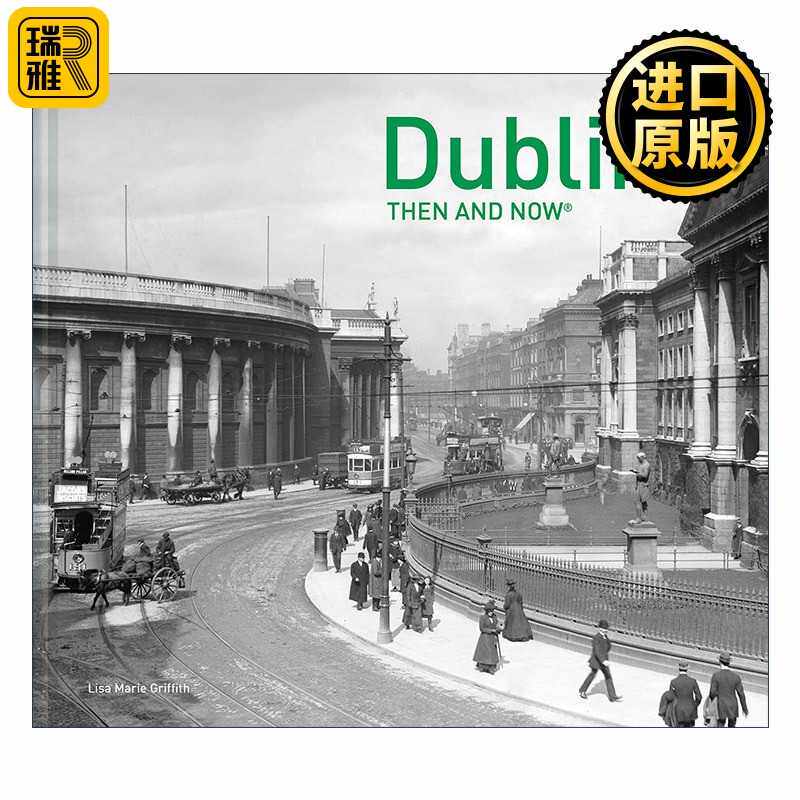 进口原版 英文原版 Dublin Then And Now 都柏林往昔 城市摄影精装画册 英文版 进口英语原版书籍   Pavilion