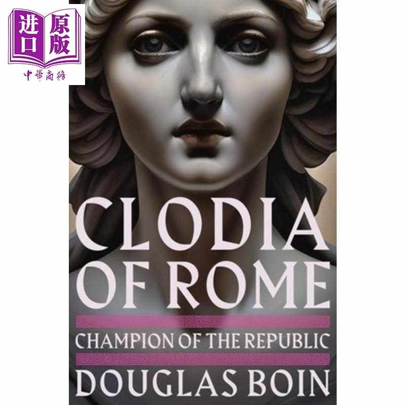 进口原版 *罗马的克劳迪亚 共和国的捍卫者 Clodia of Rome Champion of the Republic 英文原版 Douglas Boin   W. W. Norton & C