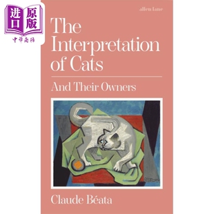 进口原版 *猫的解读 和它们的主人 英文原版 What Is It Like to Be a Cat Claude Beata 克劳德 贝塔 宠物养护   Penguin UK