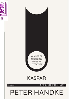 进口原版 *彼得汉德克：卡斯帕与其他戏剧 英文原版 Kaspar and Other Plays 2019年诺贝尔文学奖得主 Peter Handke   Farrar, Str