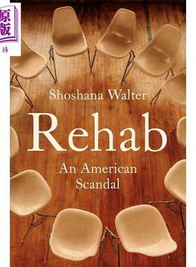 进口原版 *康复 一桩美国丑闻 Rehab An American Scandal 英文原版 Shoshana Walter   Simon & Schuster