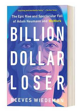 进口原版 英文原版 Billion Dollar Loser 亿万负翁 WeWork及其创始人的极速崛起与陨落 英文版 进口英语原版书籍   BACK