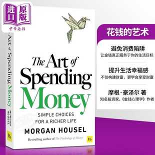 英文原版 花钱 for Choices Morgan Random Housel 自 House Spending 艺术 Life The Money Art 进口原版 Richer Simple