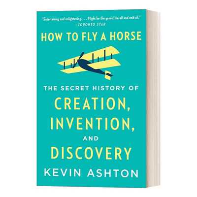 进口原版 英文原版 How to Fly a Horse 被误读的创新 关于人类探索 发现与创造的真相 Kevin Ashton 英文版 进口英语原版书籍