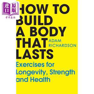 进口原版 Adam Body That 力量和健康锻炼 Century RHUK 长寿 How Build 英文原版 Lasts Richardson 体魄 如何打造持久