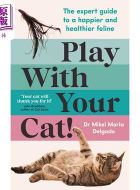 进口原版 *和你的猫一起玩 让猫咪更快乐 更健康的专家指南 Play With Your Cat 英文原版 Dr Mikel Maria Delgado   Profile Book