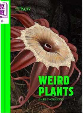 进口原版 *怪异植物 新版 英国皇家植物园 Weird Plants 英文原版 Chris Thorogood 邱园 牛津大学植物园副园长兼科   Kew Publish