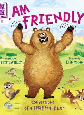 进口原版 *一只熊熊的自白 Erin Kraan I Am Friendly Confessions of a Helpful Bear英文原版亲子绘本 动物故事图   Farrar,Stra