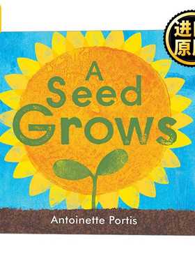 进口原版 英文原版绘本 A Seed Grows 一颗种子生长 植物生命周期 3-6岁儿童园艺主题精装绘本 Antoinette Portis 英文版 进口