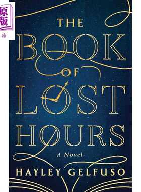 进口原版 *失落时光之书 午夜图书馆和时间部粉丝理想之选 Book of Lost Hours 英文原版 Hayley Gelfuso   Atria Books